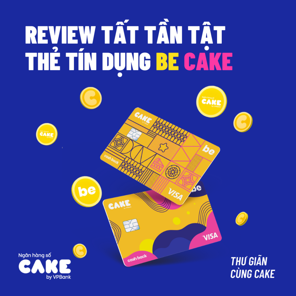 Review thẻ tín dụng đồng thương hiệu Be Cake. Hướng dẫn phát hành ...